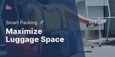 Maximize Luggage Space - Smart Packing ✈️
