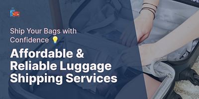 Affordable & Reliable Luggage Shipping Services - Ship Your Bags with Confidence 💡