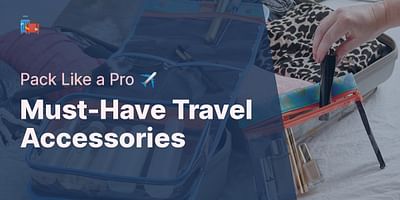 Must-Have Travel Accessories - Pack Like a Pro ✈️