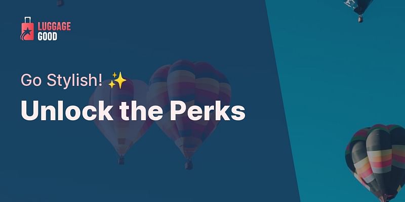 Unlock the Perks - Go Stylish! ✨