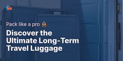 Discover the Ultimate Long-Term Travel Luggage - Pack like a pro 👜