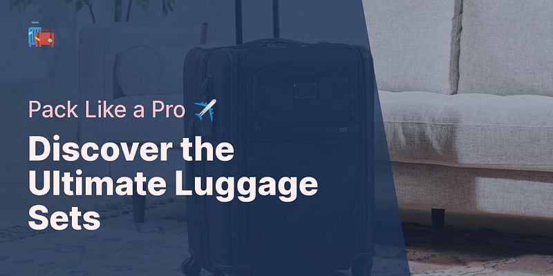 Discover the Ultimate Luggage Sets - Pack Like a Pro ✈️