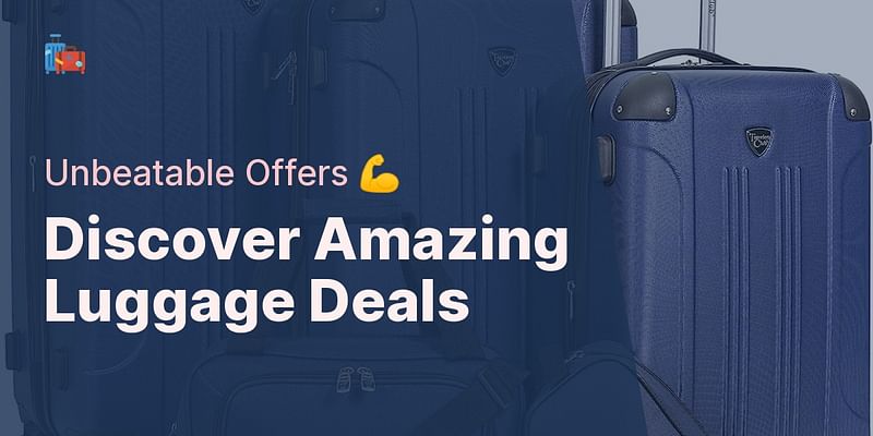 Discover Amazing Luggage Deals - Unbeatable Offers 💪