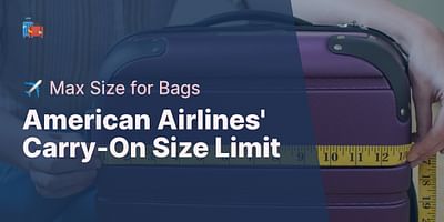 American Airlines' Carry-On Size Limit - ✈️ Max Size for Bags