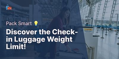 Discover the Check-in Luggage Weight Limit! - Pack Smart 💡