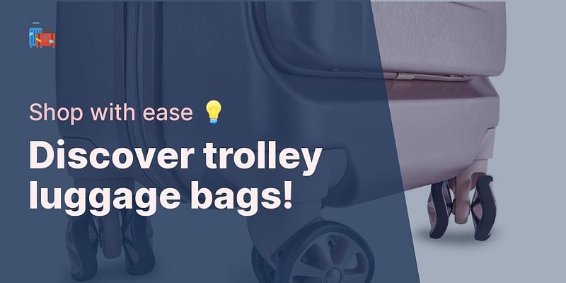 Discover trolley luggage bags! - Shop with ease 💡
