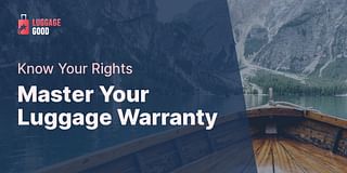 Master Your Luggage Warranty - Know Your Rights