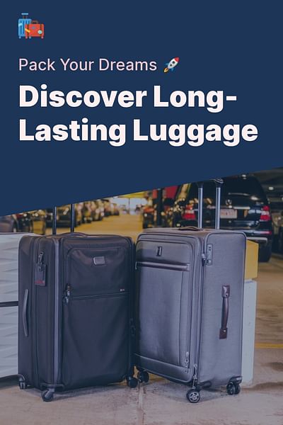 Discover Long-Lasting Luggage - Pack Your Dreams 🚀