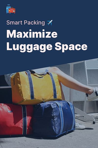 Maximize Luggage Space - Smart Packing ✈️