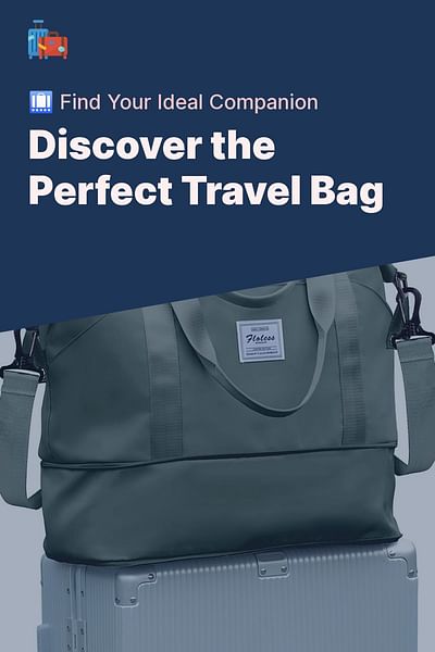 Discover the Perfect Travel Bag - 🛄 Find Your Ideal Companion