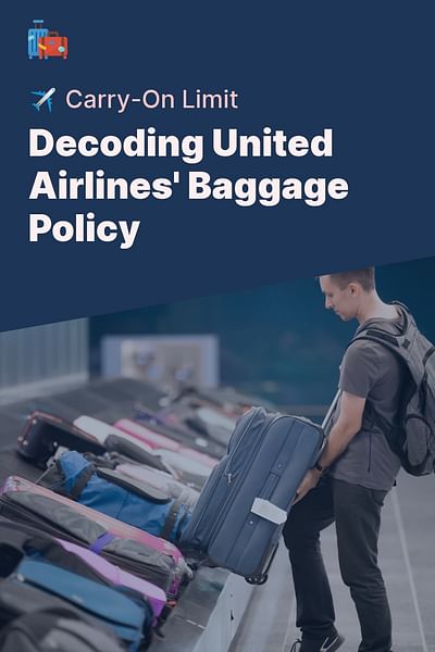 Decoding United Airlines' Baggage Policy - ✈️ Carry-On Limit