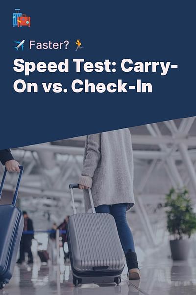 Speed Test: Carry-On vs. Check-In - ✈️ Faster? 🏃