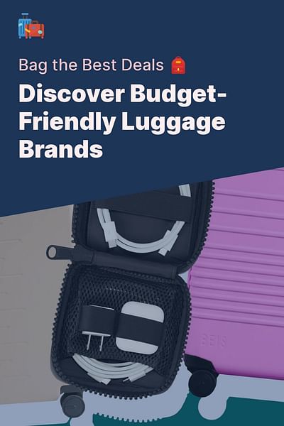 Discover Budget-Friendly Luggage Brands - Bag the Best Deals 🎒