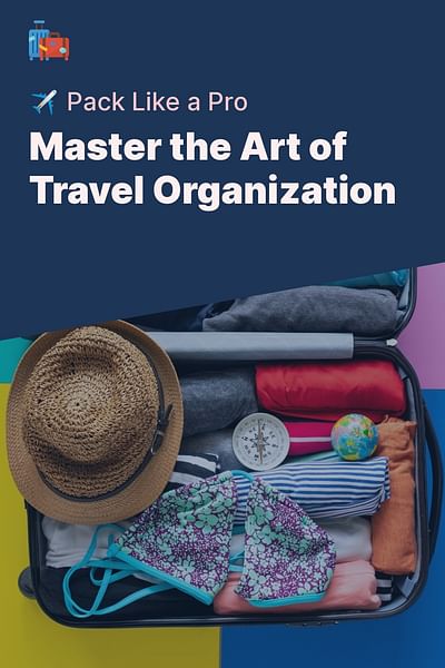 Master the Art of Travel Organization - ✈️ Pack Like a Pro