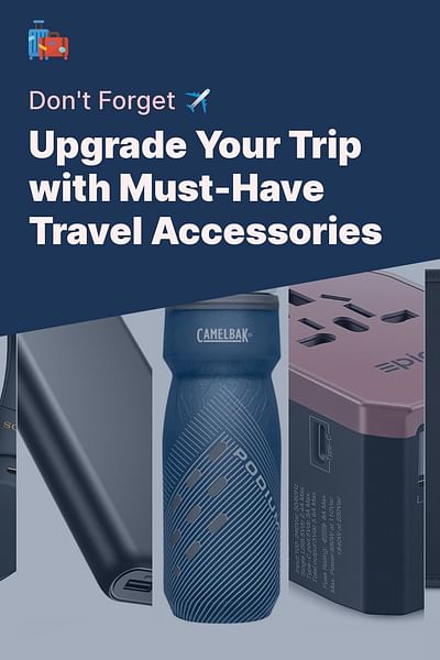 Upgrade Your Trip with Must-Have Travel Accessories - Don't Forget ✈️