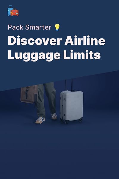 Discover Airline Luggage Limits - Pack Smarter 💡