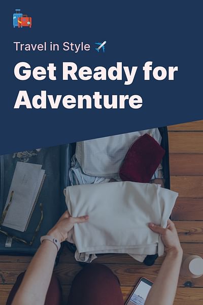 Get Ready for Adventure - Travel in Style ✈️