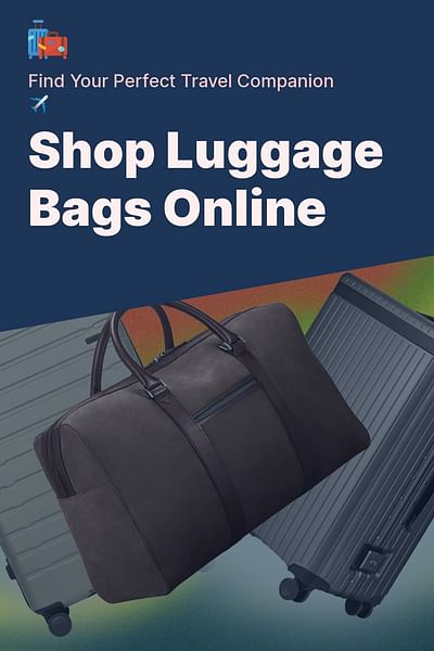 Shop Luggage Bags Online - Find Your Perfect Travel Companion ✈️